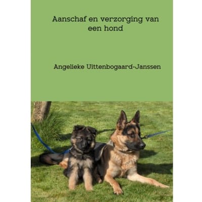 Aanschaf En Verzorging Van Een Hond - Angelieke Uittenbogaard-Janssen