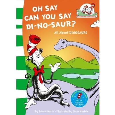 Oh Say Can You Say Di-No-Saur? - The Cat In The Hat’s Learning Library - Bonnie Worth
