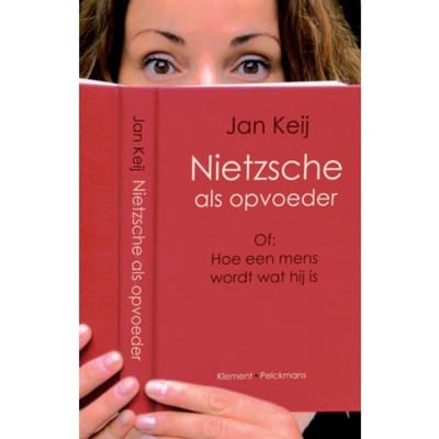 Nietzsche Als Opvoeder - Jan Keij