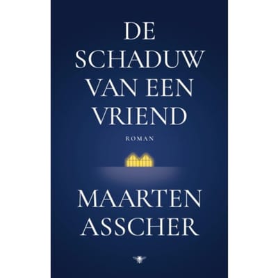 De Schaduw Van Een Vriend - Maarten Asscher