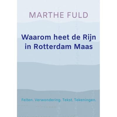 Waarom Heet De Rijn In Rotterdam Maas - Marthe Fuld