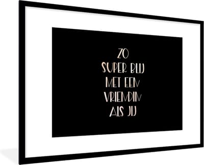 Fotolijst incl. Poster - Vriendin - BFF - Quotes - Vriendinnen - Zo super blij met een vriendin als jij - Spreuken - 120x80 cm - Posterlijst