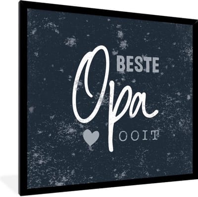 Fotolijst incl. Poster - Cadeau voor Man - Vaderdag - Quote - Beste opa ooit - Spreuken - 40x40 cm - Posterlijst