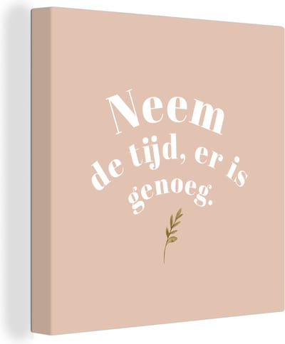 Canvas Schilderij Spreuken - Quotes - Neem de tijd, er is genoeg - Plant - 20x20 cm - Wanddecoratie