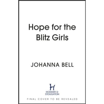 Hope For The Blitz Girls - The Blitz Girls - Johanna Bell