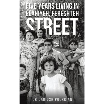 Five Years Living In Elahiyeh, Fereshteh Street - Pourkian, Dr Dariush