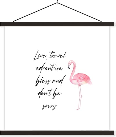 Posterhanger incl. Poster 60x60 cm - Schoolplaat - Live, travel, adventure, bless and don't be sorry - Quotes - Spreuken - Flamingo - Textielposter - Zwarte latten