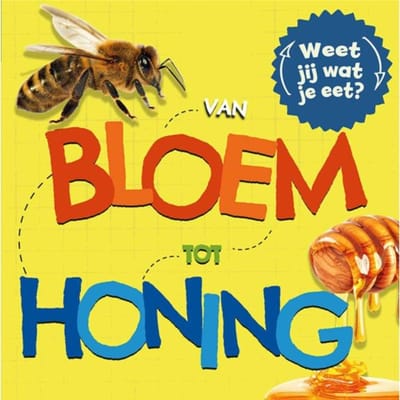 Van Bloem Tot Honing - Weet Jij Wat Je Eet? - Sarah Ridley