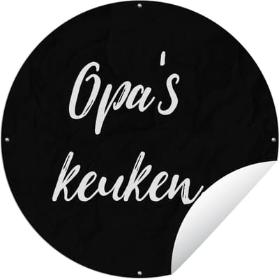 Tuincirkel Spreuken - Grootvader - Quotes - Opa's keuken - Opa - 60x60 cm - Ronde Tuinposter - Buiten