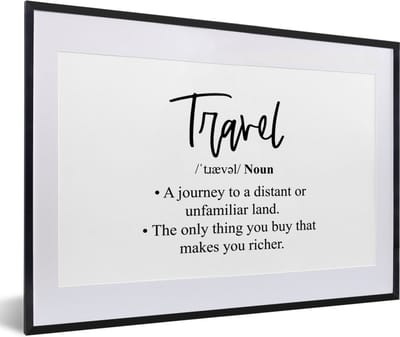 Fotolijst incl. Poster - Spreuken - Quotes - The only thing you buy that makes you richer - Travel - 60x40 cm - Posterlijst