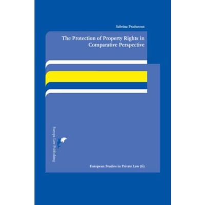 The Protection Of Property Rights In Comparative Perspective - European Studies In Private Law - Sabrina Praduroux