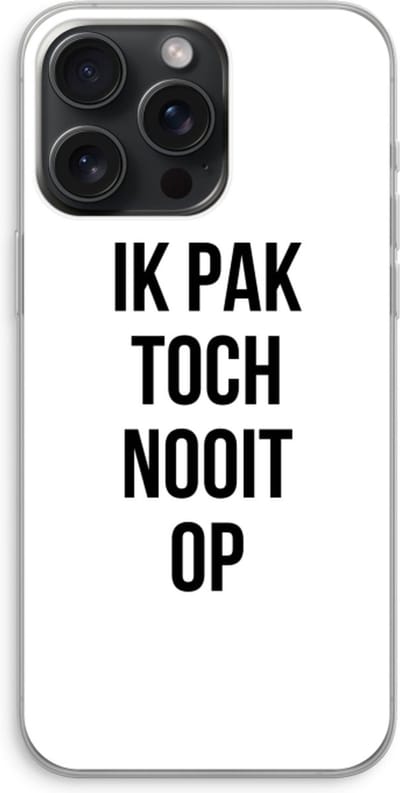 Case Company® - Hoesje geschikt voor iPhone 15 Pro Max hoesje - Ik pak nooit op - Soft Cover Telefoonhoesje - Bescherming aan alle Kanten en Schermrand