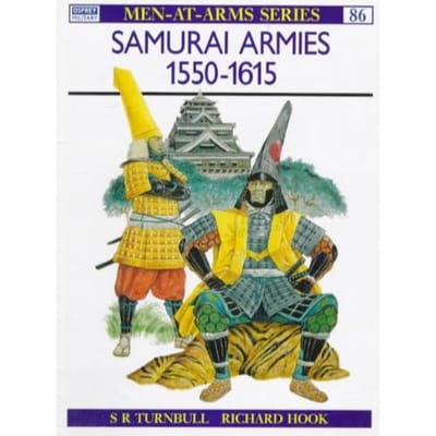 Samurai Armies, 1550-1615 - Patrick Turnbull