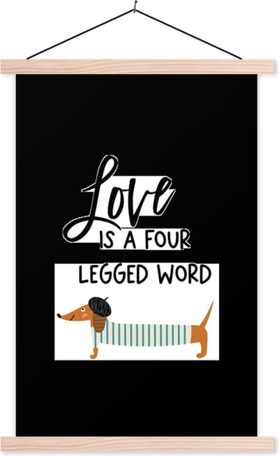 Posterhanger incl. Poster 40x60 cm - Schoolplaat - Quotes - Honden - Love is a four legged word - Spreuken - Textielposter - Blanke latten