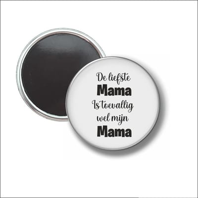 Button Met Magneet 58 MM - De Liefste Mama Is Toevalig Wel Mijn Mama - NIET VOOR KLEDING