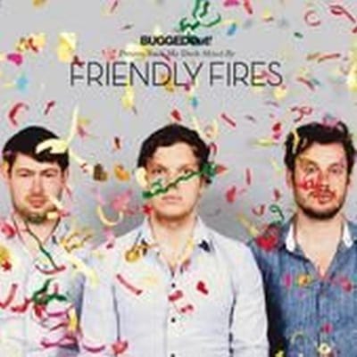 Bugged Out Presents Suck - Friendly Fires