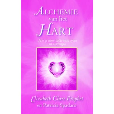 Alchemie Van Het Hart - Gidsen Voor Praktische Spiritualiteit - Elizabeth Clare Prophet