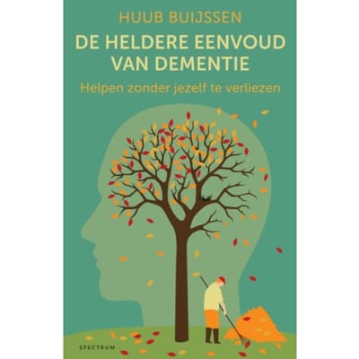 De Heldere Eenvoud Van Dementie - Huub Buijssen
