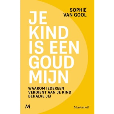Je Kind Is Een Goudmijn - Sophie van Gool