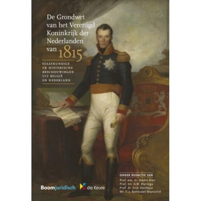 De Grondwet Van Het Verenigd Koninkrijk Der Nederlanden Van 1815 - Overige Publicaties