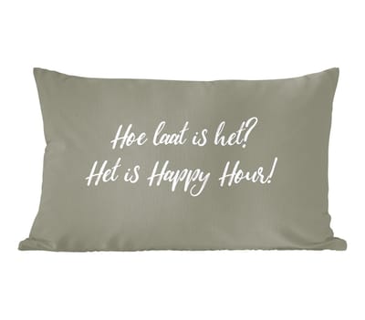 Sierkussens - Kussentjes Woonkamer - 60x40 cm - Spreuken - Hoe laat is het? Het is happy hour! - Quotes