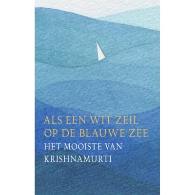 Als Een Wit Zeil Op De Blauwe Zee - Jiddu Krishnamurti