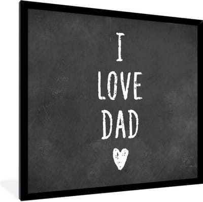 Fotolijst incl. Poster - Quotes - I love dad - Spreuken - Vaderdag - 40x40 cm - Posterlijst
