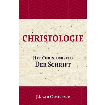 Christologie: Het Christusbeeld Der Schrift - J.J. van Oosterzee