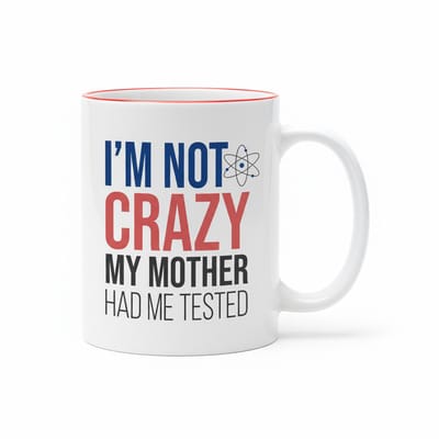 I’m Not Crazy My Mother Had Me Tested Grappige Quote Koffiemok 330 ml – Keramische Mok voor Wetenschap & Humor Liefhebbers