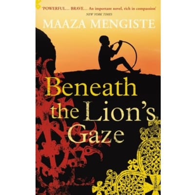 Beneath The Lion's Gaze - Maaza Mengiste