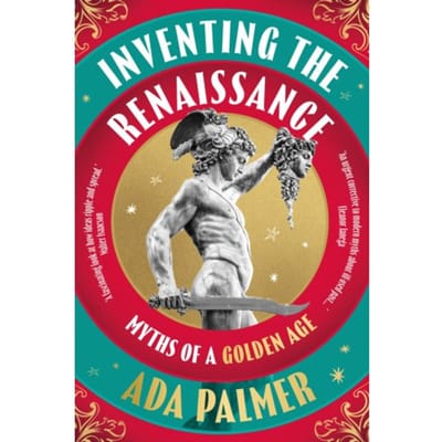 Inventing The Renaissance - Ada Palmer