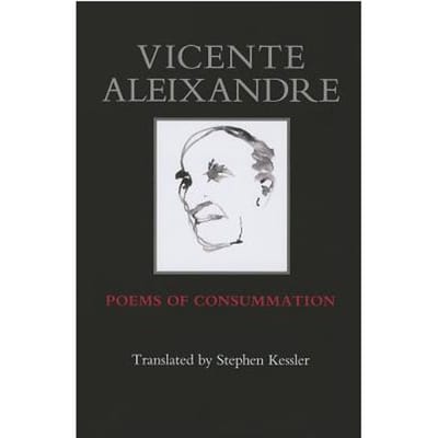 Poems Of Consummation - Vicente Aleixandre