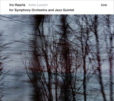 Iro Haarla Quintet & Norrlands Operans Symfoniorkester - Ante Lucem (CD)