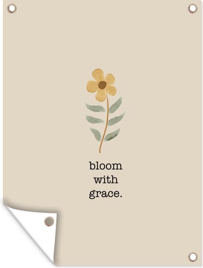 Muurdecoratie buiten Spreuken - Quotes - Bloom with grace - 120x160 cm - Tuindoek