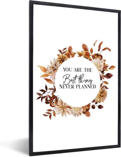 Fotolijst incl. Poster - Quotes - Liefde - You are the best thing never planned - Spreuken - 40x60 cm - Posterlijst