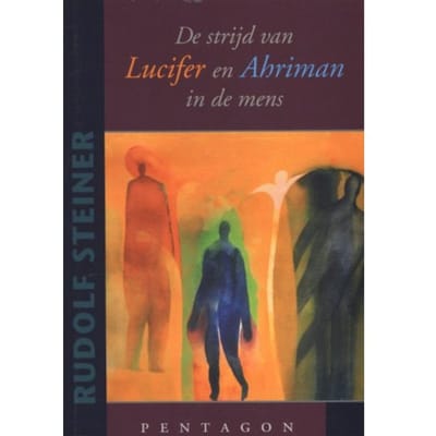 De Strijd Van Lucifer En Ahriman In De Mens - Rudolf Steiner
