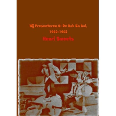 Wij Presenteren U; De Rok En Rol; 1960-1965 - Henri Smeets