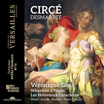 Véronique Gens, Mathias Vidal, Caroline Mutel, Cécile Achille, Romain Bockler, Nicolas Courjal, Sébastien D'Hérin, Les Nouveaux Caractères - Desmarest: Circé (2 CD)