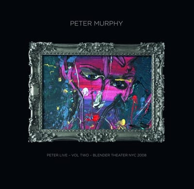 Peter Live Volume Two: Blender Theater Nyc 2008 - Peter Murphy