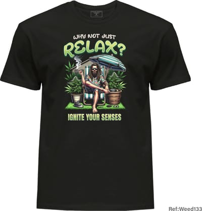 T-shirt for weed lover Cannabis Why not just relax Trendy T-Shirts 100%Cotton Fashion