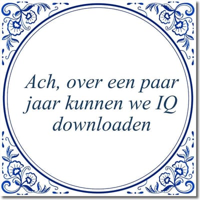Tegeltje met hangertje - Ach, over een paar jaar kunnen we IQ downloaden