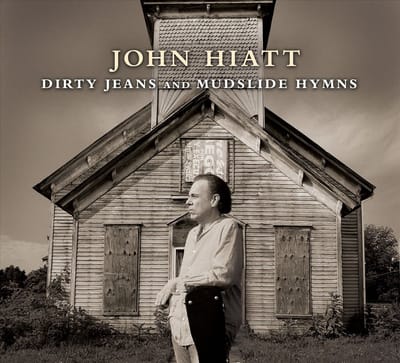 Dirty Jeans And Mudslide Hymns - John Hiatt
