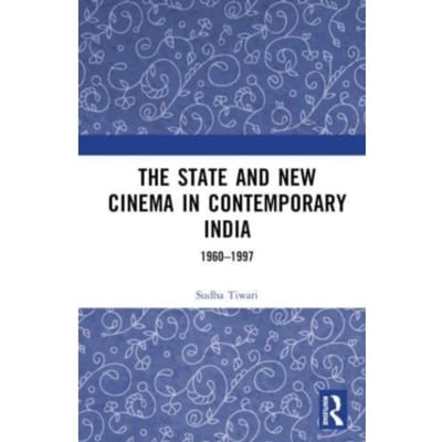 The State And New Cinema In Contemporary India - Tiwari, Sudha (UPES, Dehradun, I