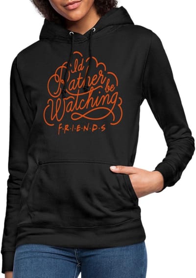 Friends Liever Kijken Naar Hoodie Dames