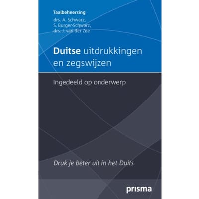 Duitse Uitdrukkingen En Zegswijzen Ingedeeld Op Onderwerp - Prisma Uitdrukkingen En Zegswijzen, - Aljoscha Schwarz