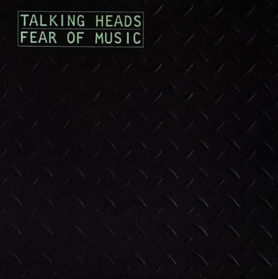 Fear Of Music - Talking Heads