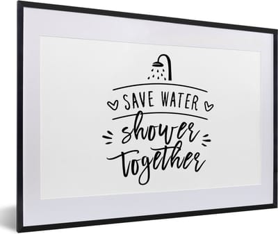 Fotolijst incl. Poster - Spreuken - Quotes - Save water shower together - 60x40 cm - Posterlijst