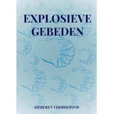 Explosieve Gebeden - Sieberen Voordewind