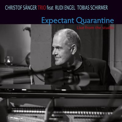 Christof Sänger Trio Feat. Rudi Engel, Tobias Schirmer - Expectant Quarantine. Live From The Studio (CD)