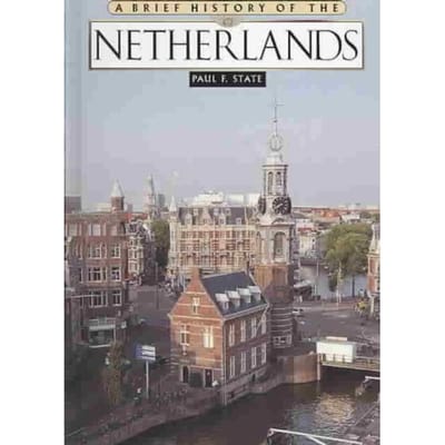 A Brief History Of Netherlands - State, Paul F.